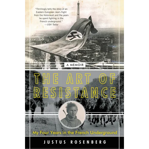 The Art of Resistance: My Four Years in the French Underground: A Memoir - Paperback