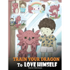 Train Your Dragon To Love Himself: A Dragon Book To Give Children Positive Affirmations. A Cute Children Story To Teach Kids To Love Who They Are - Hardcover