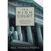 To A High Court: Five Bold Law Students Challenge Corporate Greed and Change the Law - Hardcover