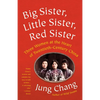 Big Sister, Little Sister, Red Sister: Three Women at the Heart of Twentieth-Century China - Paperback