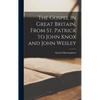 The Gospel in Great Britain, From St. Patrick to John Knox and John Wesley - Hardcover