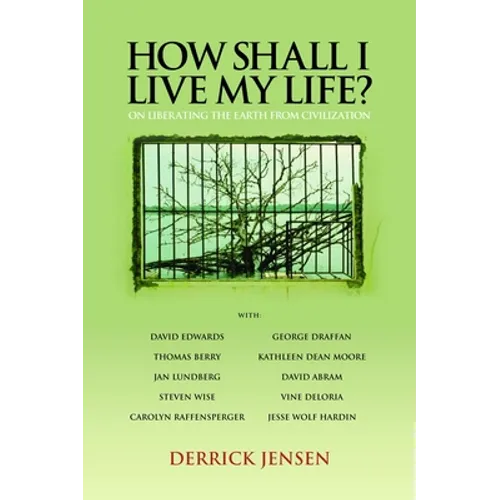 How Shall I Live My Life?: On Liberating the Earth from Civilization - Paperback