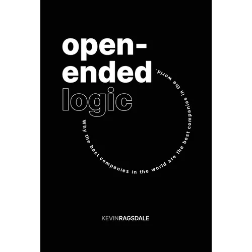Open-Ended Logic: Why the Best Companies in the World are the Best Companies in the World - Hardcover