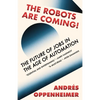 The Robots Are Coming!: The Future of Jobs in the Age of Automation - Paperback