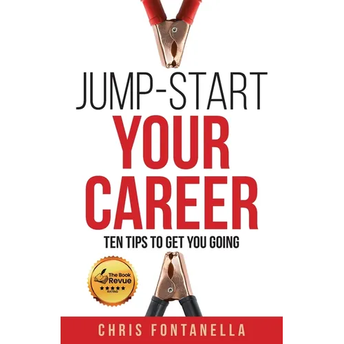 Jump-Start Your Career: Ten Tips to Get You Going - Paperback