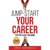 Jump-Start Your Career: Ten Tips to Get You Going - Paperback