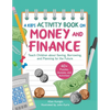 A Kid's Activity Book on Money and Finance: Teach Children about Saving, Borrowing, and Planning for the Future--40+ Quizzes, Puzzles, and Activities - Paperback