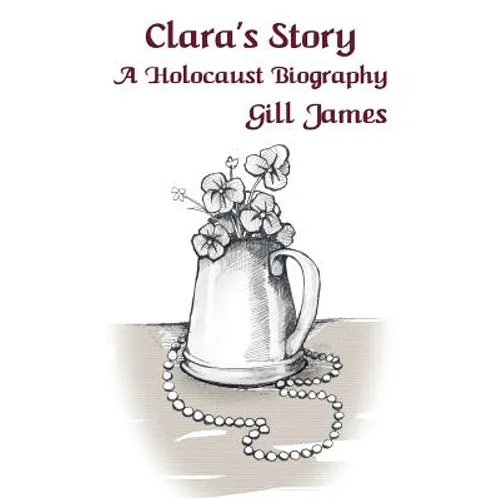 Clara's Story: A Holocaust Biography - Paperback