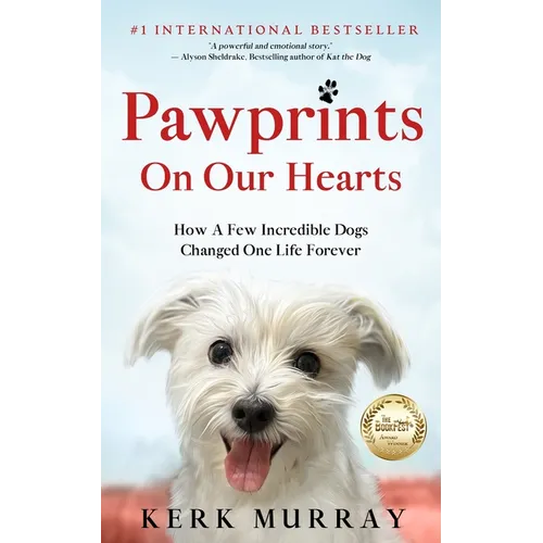 Pawprints On Our Hearts: How A Few Incredible Dogs Changed One Life Forever - Paperback