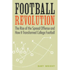 Football Revolution: The Rise of the Spread Offense and How It Transformed College Football - Paperback