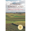Tending Iowa's Land: Pathways to a Sustainable Future - Paperback