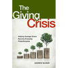 The Giving Crisis: Helping Average Givers Become Everyday Philanthropists - Hardcover