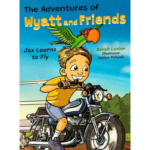 The Adventures of Wyatt and Friends Jax Learns to Fly - Hardcover