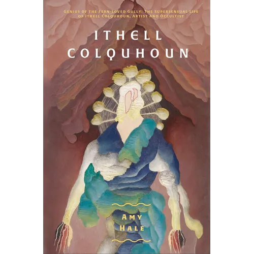 Ithell Colquhoun: Genius of the Fern Loved Gully - Paperback