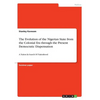 The Evolution of the Nigerian State from the Colonial Era through the Present Democratic Dispensation: A Nation In Search Of Nationhood - Paperback