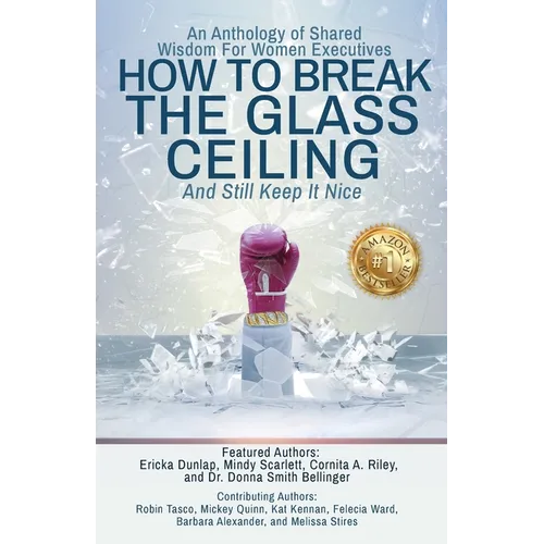 How to Break the Glass Ceiling: And Still Keep it Nice - Paperback