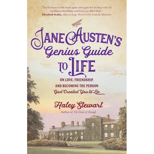 Jane Austen's Genius Guide to Life: On Love, Friendship, and Becoming the Person God Created You to Be - Paperback
