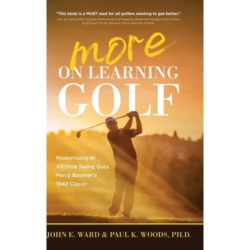 More on Learning Golf: Modernizing #1 All-Time Swing Guru Percy Boomer's 1942 Classic - Hardcover