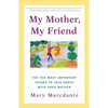My Mother, My Friend: The Ten Most Important Things to Talk about with Your Mother - Paperback