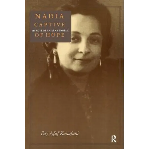 Nadia, Captive of Hope: Memoir of an Arab Woman: Memoir of an Arab Woman - Paperback