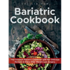 Bariatric Cookbook: The Complete Bariatric Cookbook with 50+ Delicious Recipes to Enjoy After Weight Loss Surgery - Paperback