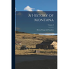 A History of Montana; Volume 3 - Paperback