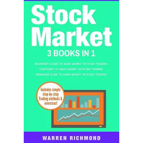 Stock Market: 3 Books in 1: Beginners + Strategies + Advanced Guide to Make Money with Day Trading - Paperback