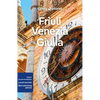 Lonely Planet Friuli Venezia Giulia: Plan the Trip of a Lifetime Detailed Itineraries & Maps Insider Tips Covers Trieste, Carso, Friuli Coast and More - Paperback