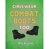 Girls Wear Combat Boots Too - Paperback