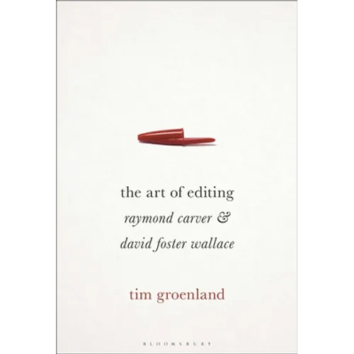 The Art of Editing: Raymond Carver and David Foster Wallace - Paperback