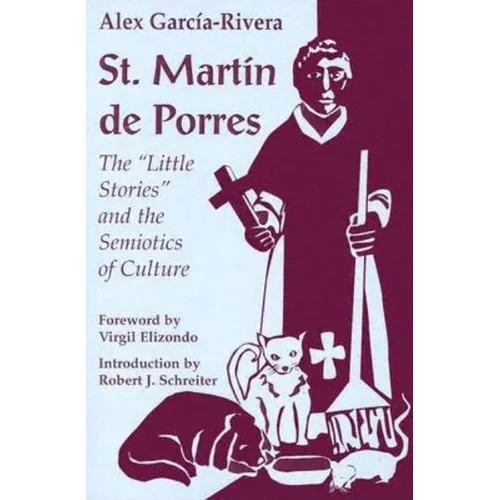 St. Martin de Porres: The "Little Stories" and the Semiotics of Culture - Paperback