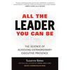 All the Leader You Can Be: The Science of Achieving Extraordinary Executive Presence - Hardcover