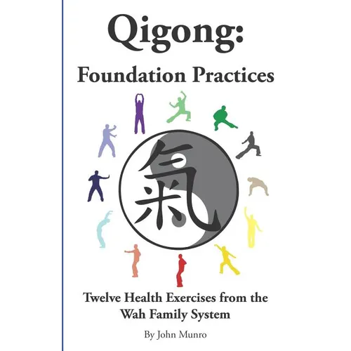 Qigong: Foundation Practices: Twelve Health Exercises From The Wah Family System - Paperback