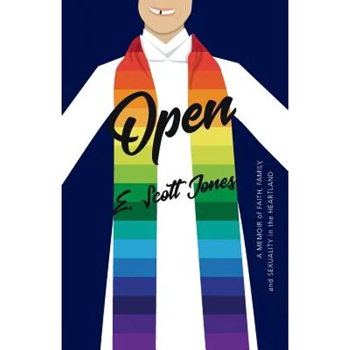 Open: A Memoir of Faith, Family, and Sexuality in the Heartland - Paperback