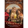 Caesar Obsessed: Passion, Conquest, and Tragedy in Gaul - Paperback