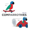 Comparrotives: A Board Book - Board Book