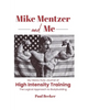 Mike Mentzer and Me: My Heavy Duty Journal of High Intensity Training The Logical Approach to Bodybuilding - Paperback