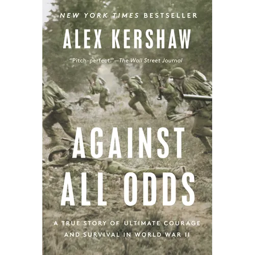 Against All Odds: A True Story of Ultimate Courage and Survival in World War II - Paperback