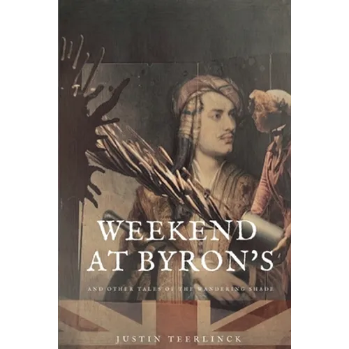 Weekend At Byron's: And Other Tales of the Wandering Shade - Paperback