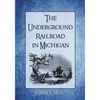 The Underground Railroad in Michigan - Paperback