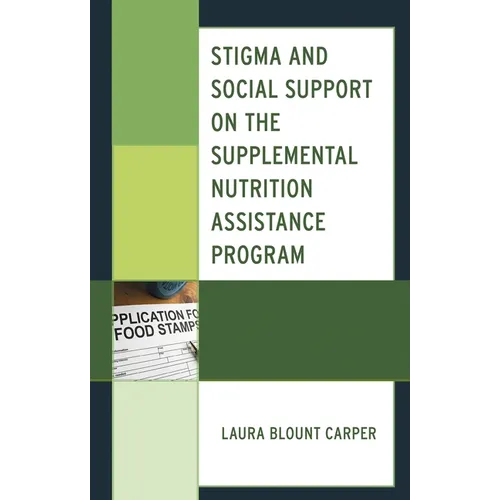 Stigma and Social Support on the Supplemental Nutrition Assistance Program - Hardcover