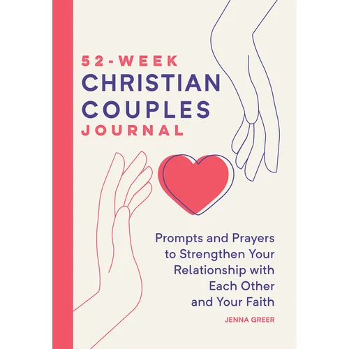52-Week Christian Couples Journal: Prompts and Prayers to Strengthen Your Relationship with Each Other and Your Faith - Paperback