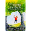 Watering the Roots: A 1-2-3 Parent Wellbeing Guide (a Muslim Perspective) - Paperback