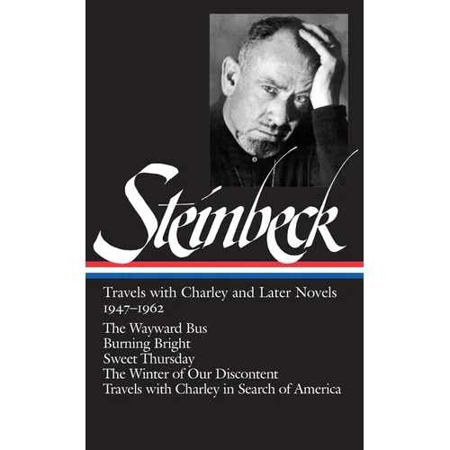 John Steinbeck: Travels with Charley and Later Novels 1947-1962 (Loa #170): The Wayward Bus / Burning Bright / Sweet Thursday / The Winter of Our Disc - Hardcover