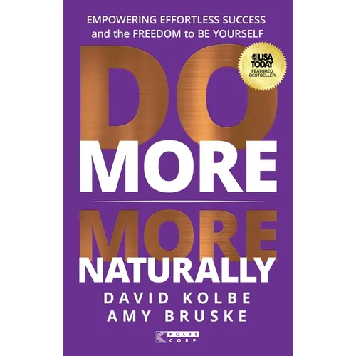 Do More More Naturally: Empowering Effortless Success and the Freedom to Be Yourself - Paperback