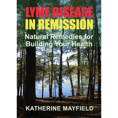 Lyme Disease in Remission: Natural Remedies for Building Your Health - Paperback