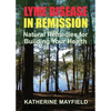 Lyme Disease in Remission: Natural Remedies for Building Your Health - Paperback