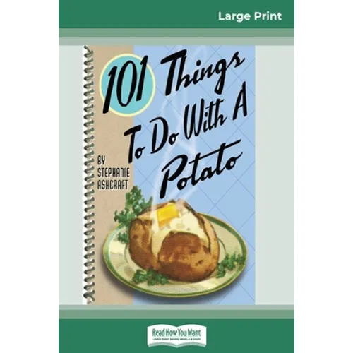 101 Things to do with a Potato (16pt Large Print Edition) - Paperback