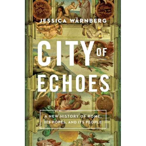 City of Echoes: A New History of Rome, Its Popes, and Its People - Hardcover