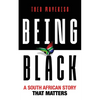 Being Black: A South African Story That Matters - Paperback